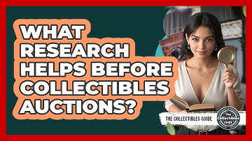 What Research Helps Before Collectibles Auctions?