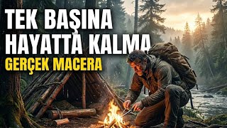Doğada Tek Başına Hayatta Kalma Deneyimi | Gerçek Macera