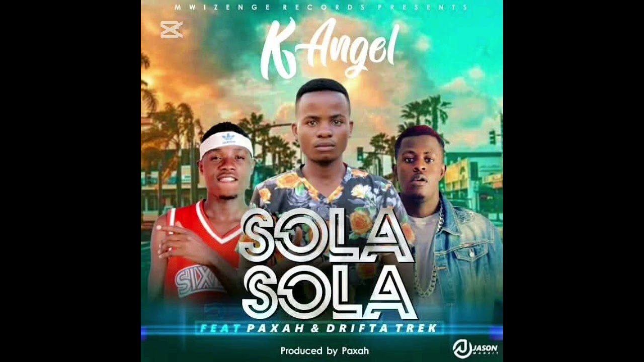 K-Angel Sola Sola ft Drifta Trek & Paxah (Prod by Paxah)