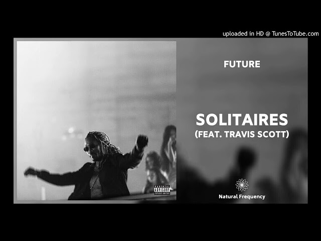 Future - Solitaires (Audio) ft. Travis Scott Remix