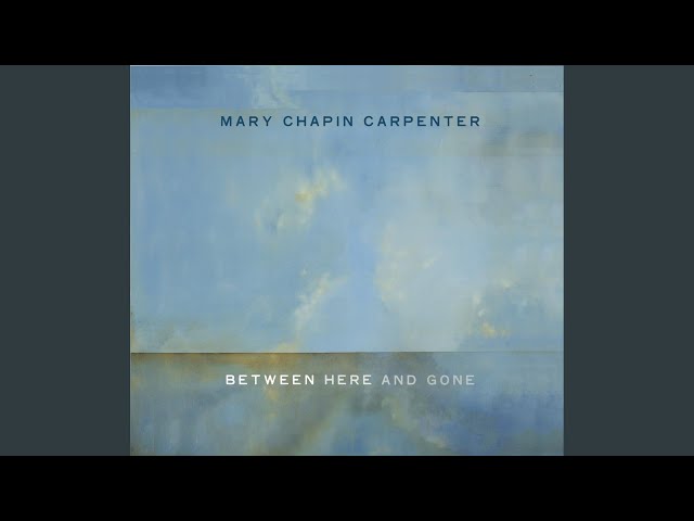 Mary Chapin Carpenter - What Would You Say To Me