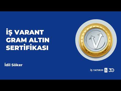 İŞ VARANT - GRAM ALTIN SERTİFİKALARI - 09.07.2026 - İDİL SÖKER