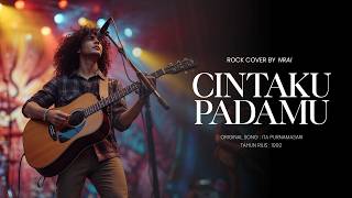 CINTAKU PADAMU – Rock Cover (Vokal Pria Serak Tinggi) | Tribute to Ita Purnamasari