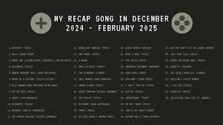 My Recap Song in December 2024 - February 2025 On YouTube 🎧