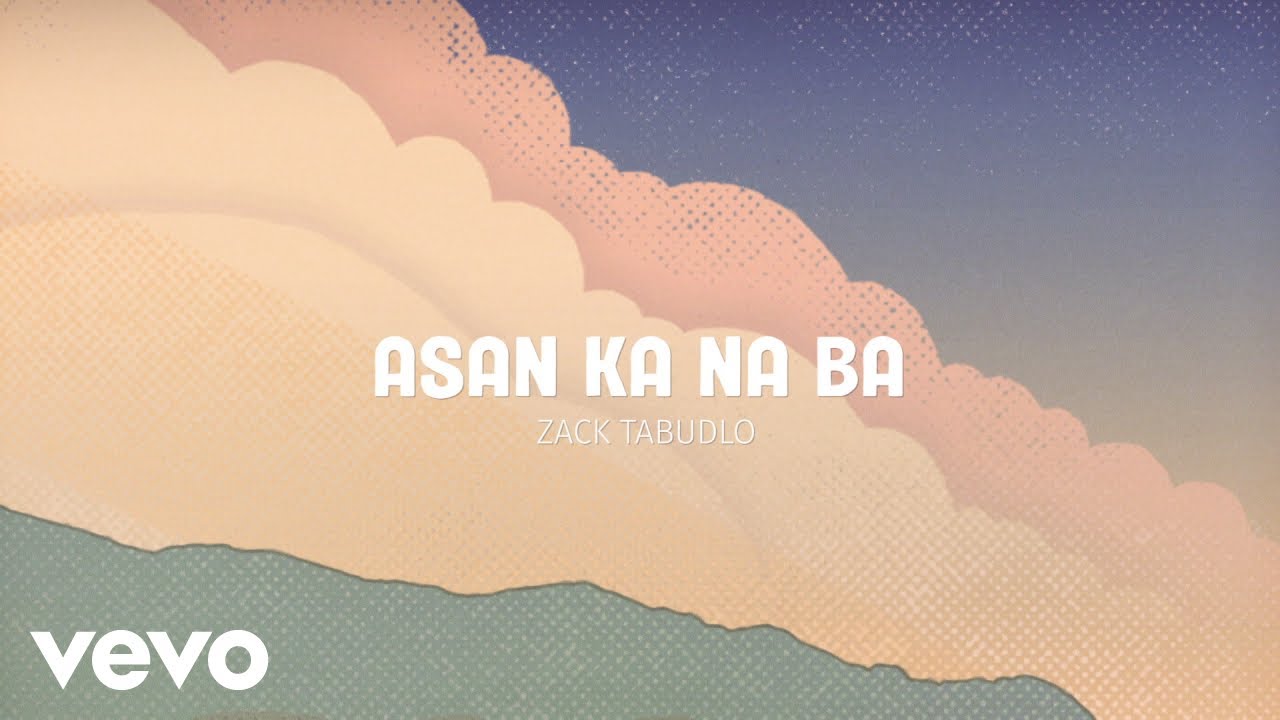 Zack Tabudlo   Asan Ka Na Ba Lyric Video