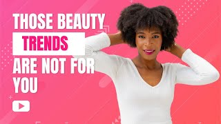 Dear Melanin Queens, Those Beauty Trends Are Not For You | JOSHICA BEAUTY