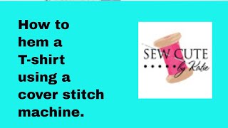 Hemming a t-shirt with a Cover Stitch Machine