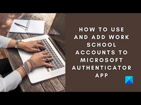 How to use and add Work/School accounts to Microsoft Authenticator app