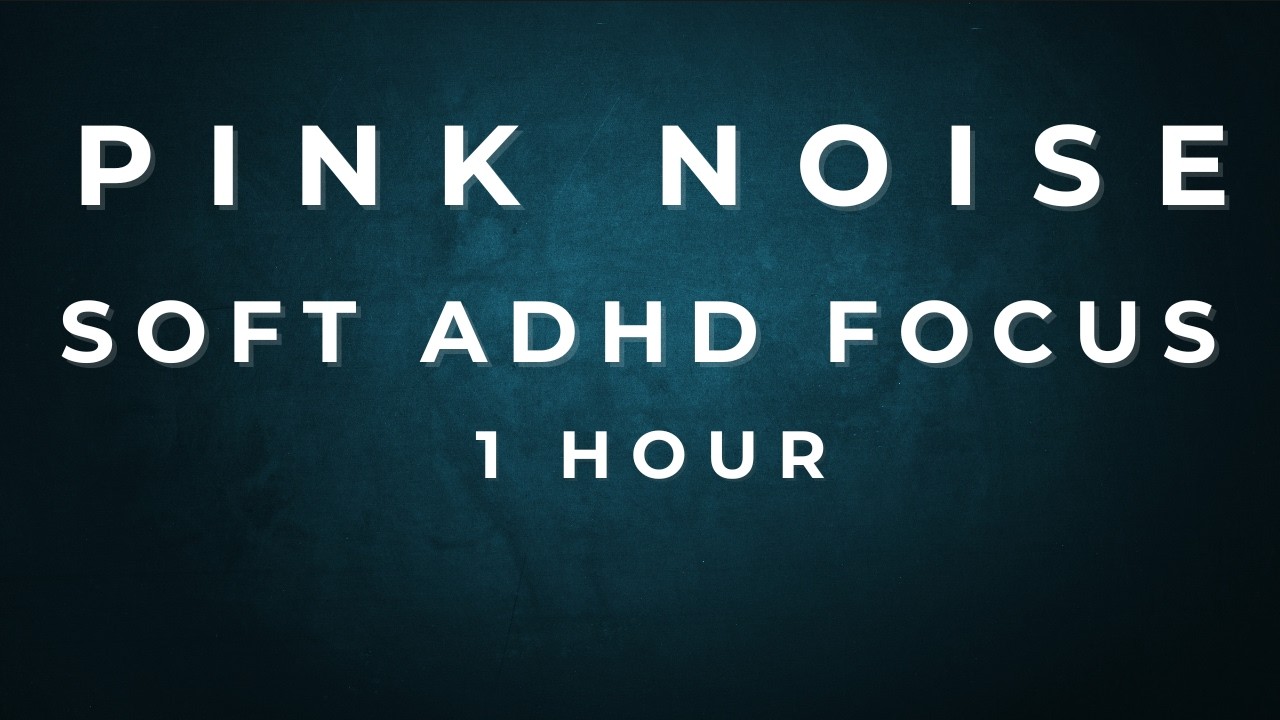 Soft Pink Noise for ADHD Focus | 1 Hour Deep Work & Study Sound