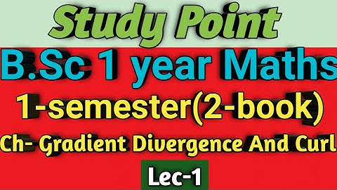 B.Sc 1 year Maths || Ch- Gradient Divergence And Curl || 1-sem(1-book)✍️