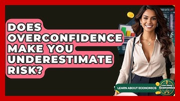 Does Overconfidence Make You Underestimate Risk? - Learn About Economics