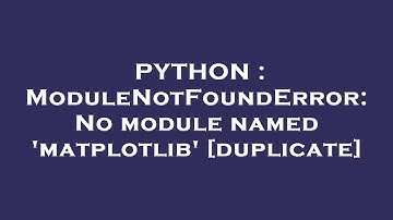 PYTHON : ModuleNotFoundError: No module named 