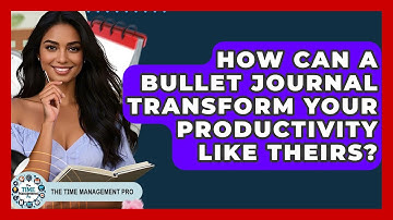 How Can A Bullet Journal Transform Your Productivity Like Theirs? - The Time Management Pro