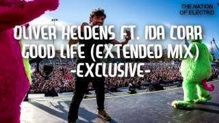 Oliver Heldens Ft. Ida Corr - Good Life (Extended Mix) EXCLUSIVE