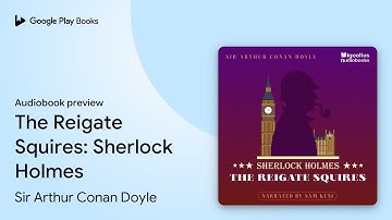 The Reigate Squires: Sherlock Holmes by Sir Arthur Conan Doyle · Audiobook preview