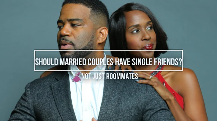 Should married couples have single friends?