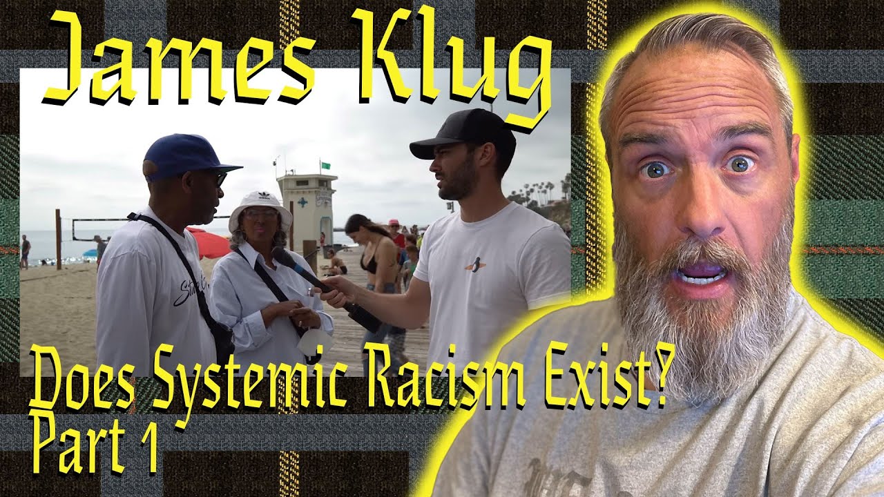 James Klug Does Systemic Racism Exist Part 1 Reaction YouTube James klug does systemic racism exist part 1 reaction youtube