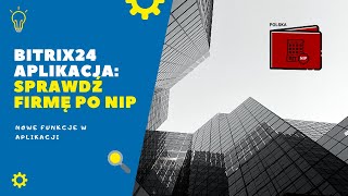 Nowe Funkcje W Aplikacji Sprawdź Firmę Po Nip - Bitrix24