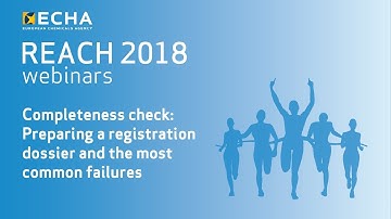 REACH 2018 webinar: Completeness check - preparing a dossier and the most common failures