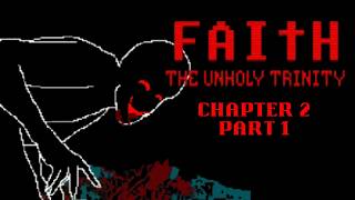SCARY BOSS FIGHT! FAITH: The Unholy Trinity Chapter 2 Part 1