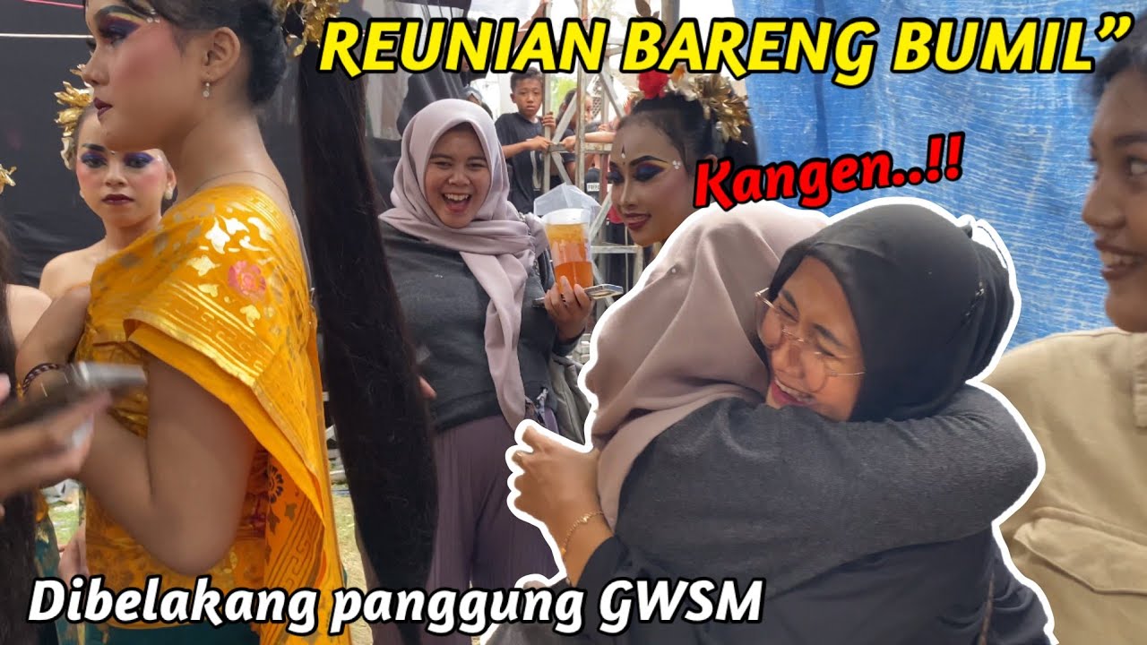 REUNI BARENG BUMIL || DIBALIK PANGGUNG PENTAS GWSM