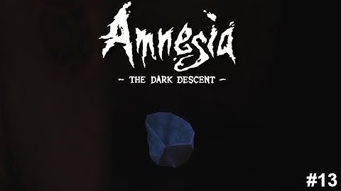 Getting 3 orb pieces! | Amnesia the dark descent | #13