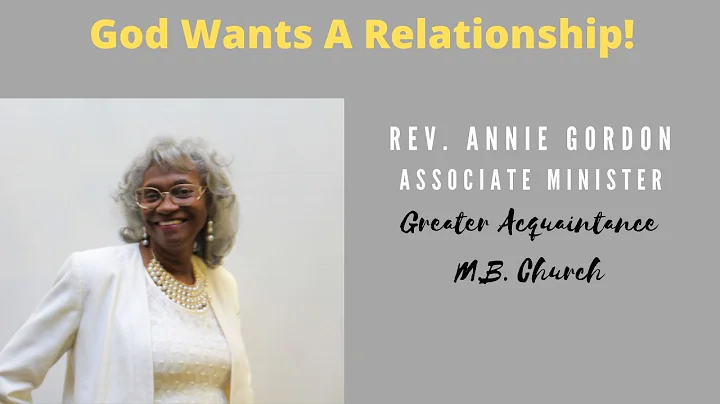 God Wants A Relationship!  Rev. Annie Gordon.
