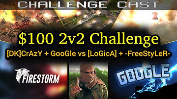 $100 2v2 Challenge - Crazy & ThoR vs Logica & FreeStyler | C&C Generals Zero Hour