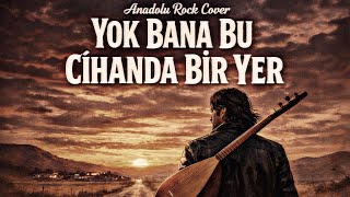 Yok Bana Bu Cihanda Bir Yer Anadolu Rock Cover O.c.a.