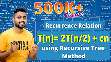 L-2.9: Recurrence Relation [T(n)= 2T(n/2) +cn] | Recursive Tree method | Algorithm