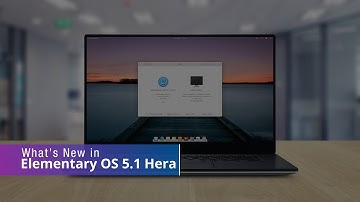 What’s New in Elementary OS 5.1 Hera