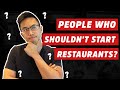 People Who SHOULDN'T Start A Restaurant (is this YOU?) | How To Open And Run A Restaurant 2020