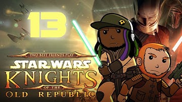 Best Friends Play Star Wars: KOTOR (Part 13)
