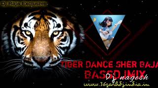 Tiger Dance Sher Baja - Dj Raja Exclusive BASSDJMIX 💕 song mix