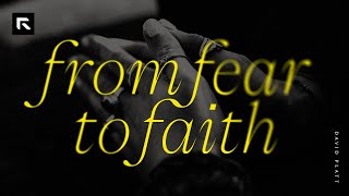 From Fear to Faith || David Platt