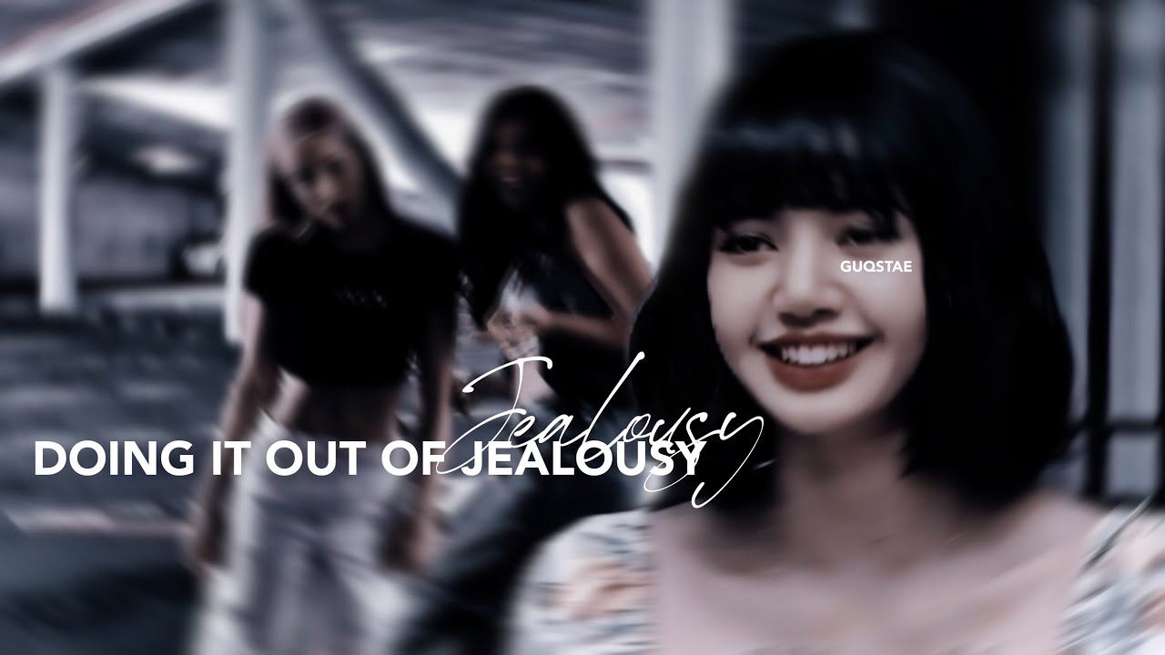 Doing it out of jealousy | jenlisa ff [oneshot]