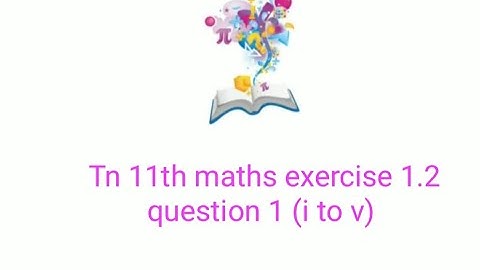 Tn 11th maths exercise 1.2 question 1 (i to v)