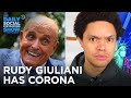 Rudy Giuliani Gets Corona & Farts On Camera | The Daily Social Distancing Show