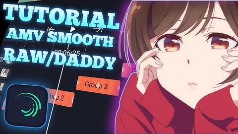 Tutorial AMV Smooth Raw/Daddy Style || Alight Motion Indonesia