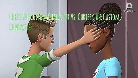 Chris The Custom Character Vs. Chrissy The Custom Character (A Short Film)