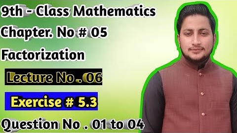 9th Class Mathematics | Ch 5 Factorization | Exercise 5.3  Question 1 to 4