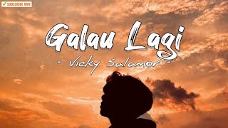 VICKY SALAMOR - GALAU LAGI (lirik vidio)