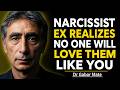 Narcissist Ex Realizes No One Will Ever Love Them Like You Again || Dr. Gabor Maté Motivation