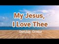 My jesus i love thee by casting crowns lyric