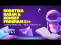 #009 Dari Hello World ke Robotika: Melangkah Lebih Jauh Bersama C++