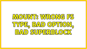 Unix & Linux: mount: wrong fs type, bad option, bad superblock (8 Solutions!!)