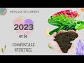 🌱Message de lumière: 2023 et le compostage spirituel 🌟
