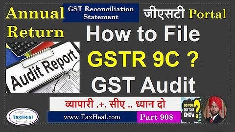 GSTR 9C Reconciliation Statement Filing on GST Portal by GSTN : GST Audit