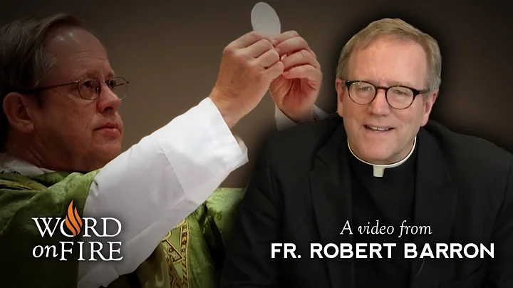 Bishop Barron on the Real Presence of Christ in the Eucharist