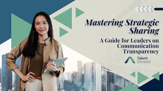 Mastering Strategic Sharing A Guide for Leaders on Communication Transparency